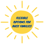 FLEXIBLE OPTIONS FOR BUSY FAMILIES